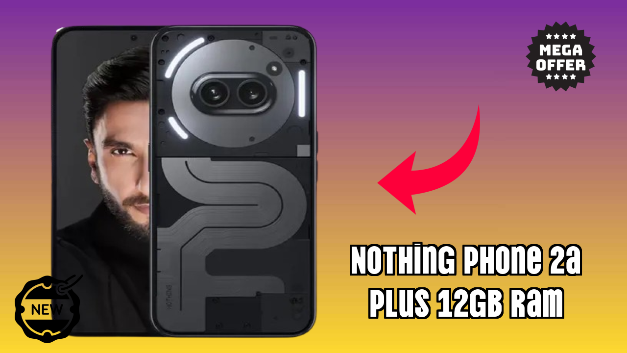 Nothing Phone 2a Plus 12GB RAM Price Analysis: ₹23,444 Value Check