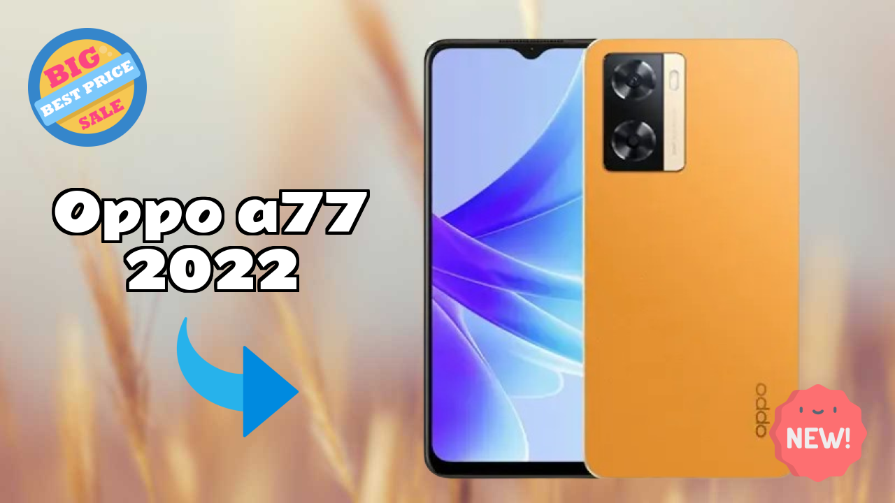 OPPO A77 2022 Battery Life: 5000 MAh How Long Lasts