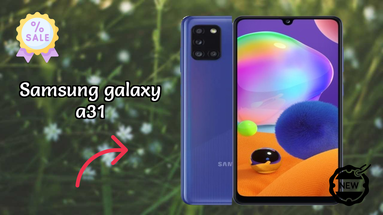 Samsung Galaxy A31 vs Samsung Galaxy: Detailed Compare