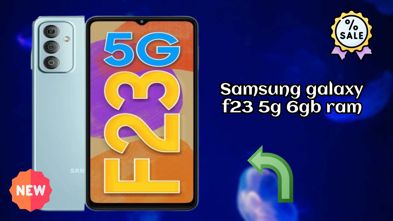 Samsung Galaxy F23 5G 6GB RAM vs Samsung Galaxy: Which is Better?