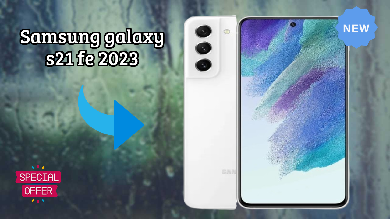 Samsung Samsung Galaxy S21 FE 2023 - Best Features You Should Know