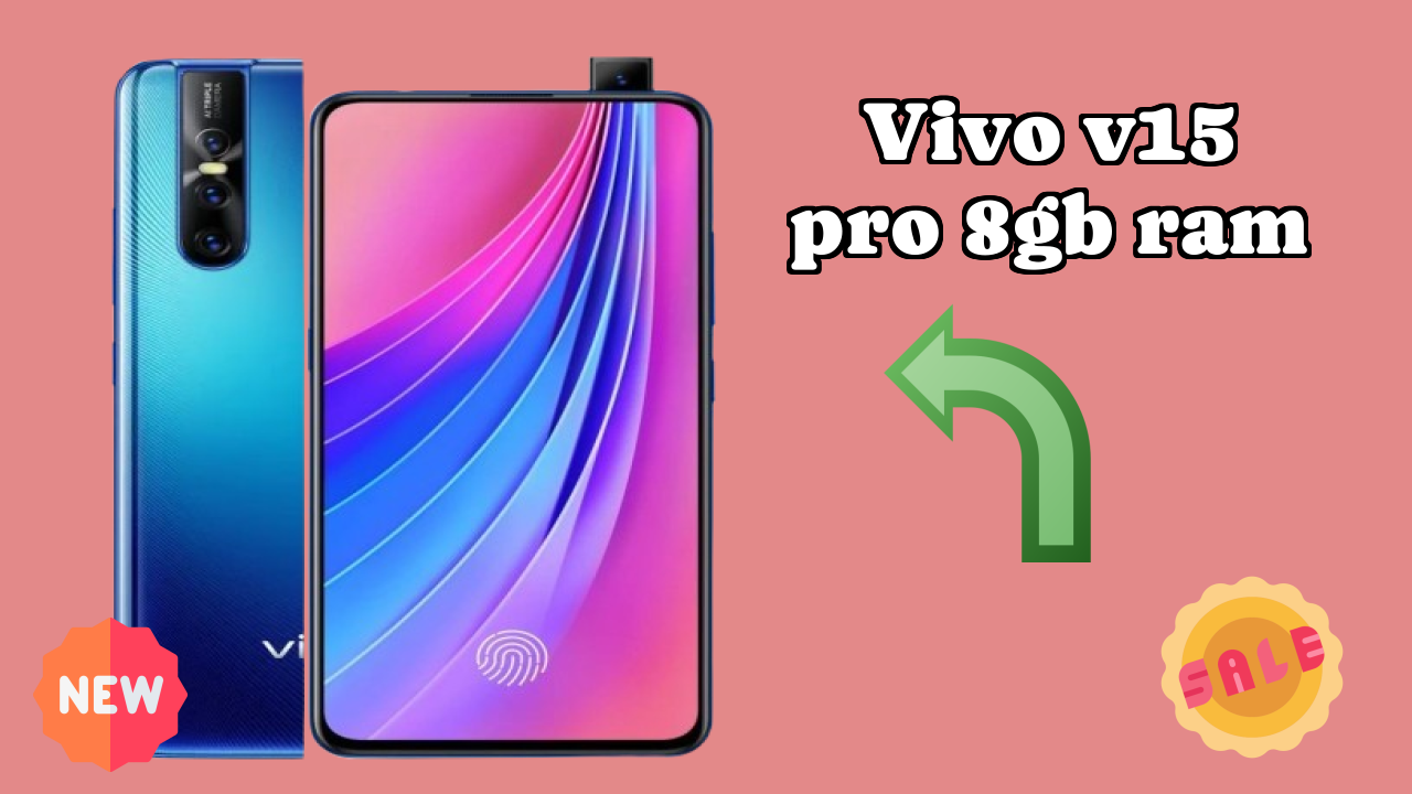 Vivo V15 Pro 8GB RAM at ₹34,990 - Best Deal Available
